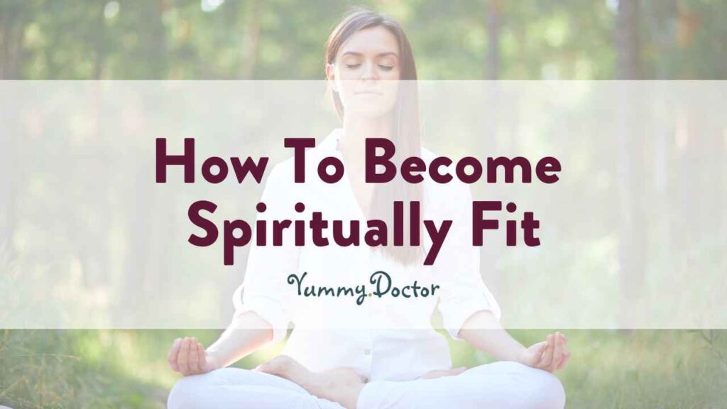 Yummy Doctor Holistic Health Education - Blog - How To Become Spiritually Fit