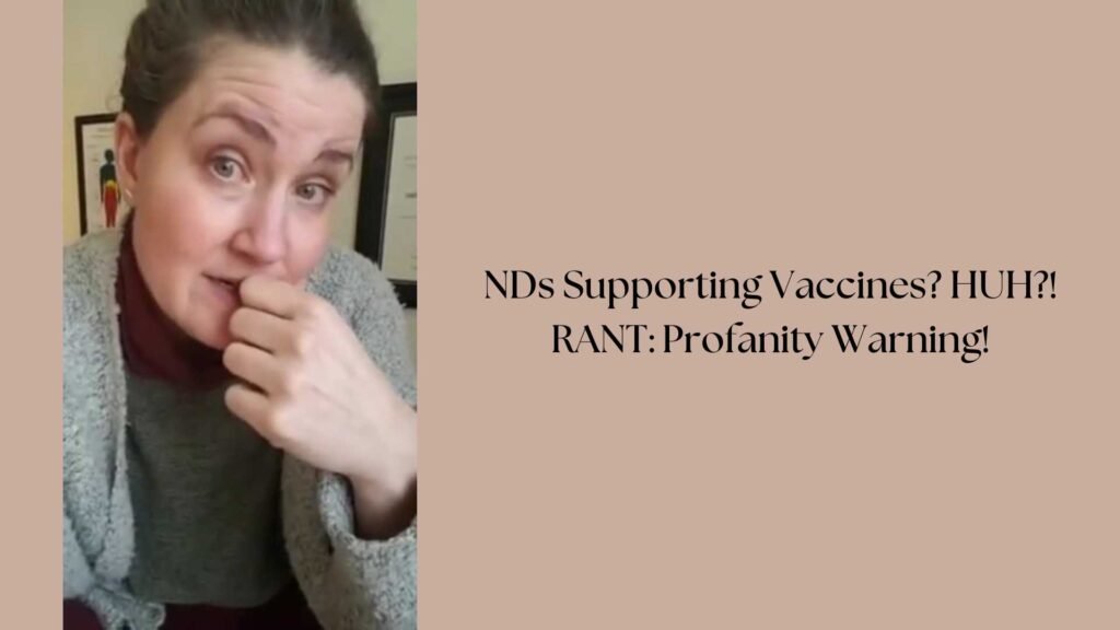 NDs Supporting Vaccines HUH! RANT Profanity Warning!