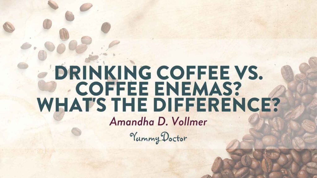 Yummy Doctor Holistic Health Education - Blog - Drinking Coffee Vs Coffee Enemas