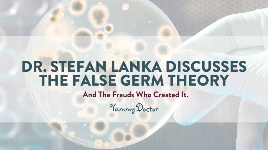 Yummy Doctor Holistic Health Education - Blog - Dr. Stefan Lanka Discusses The False Germ Theory and The Frauds Who Created It
