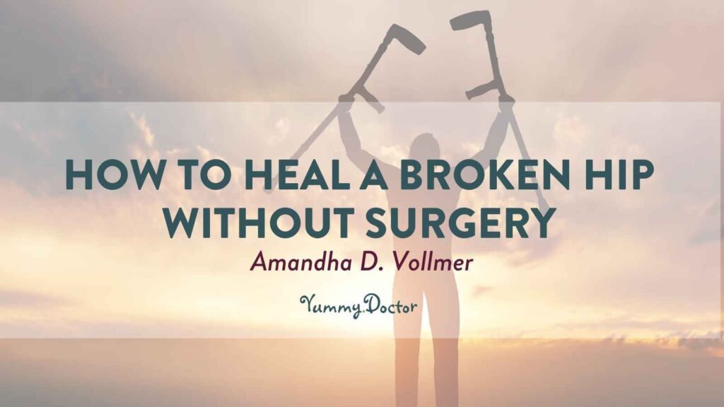 Yummy Doctor Holistic Health Education - Blog - HOW TO HEAL A BROKEN HIP