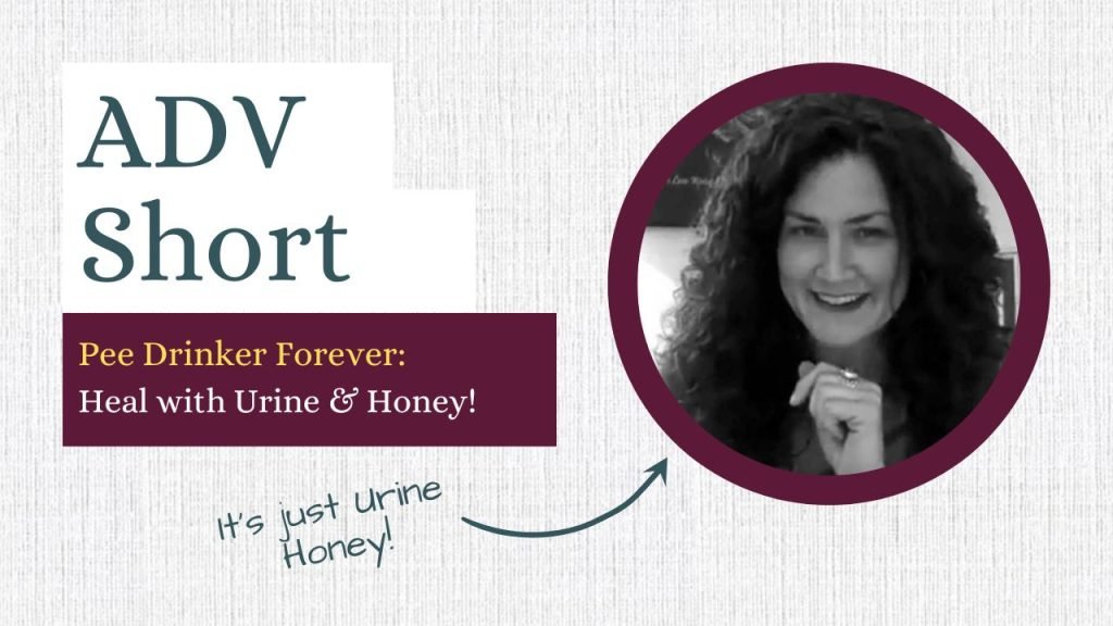 Pee Drinker Forever Heal with Urine & Honey! By Amandha Vollmer (ADV)