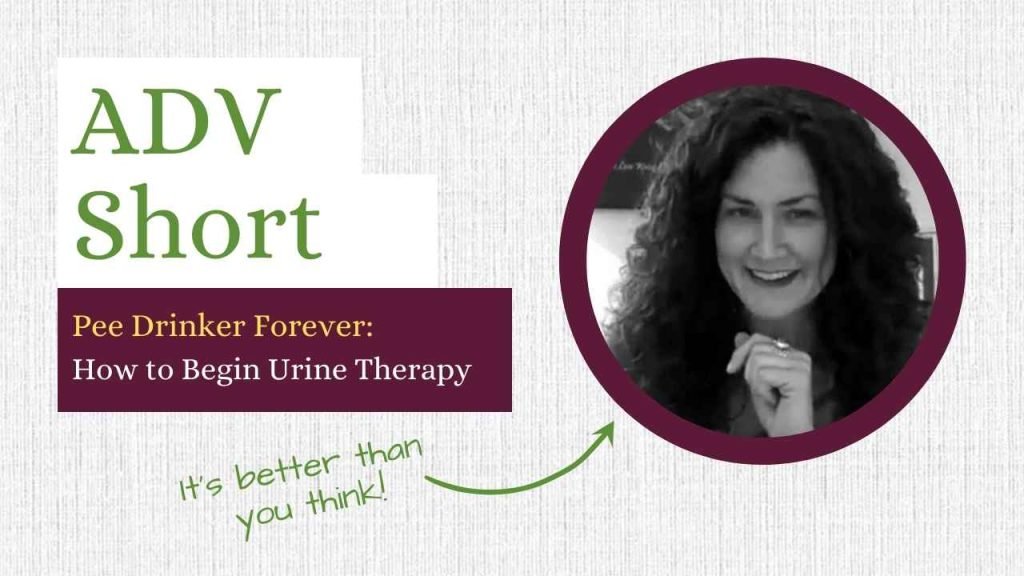 Pee Drinker Forever How to Begin Urine Therapy. By Amandha Vollmer (ADV)