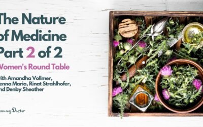 The Nature of Medicine Part 2 of 2 – Women’s Round Table with Amandha Vollmer, Henna Maria, Rinat Strahlhofer and Denby Sheather