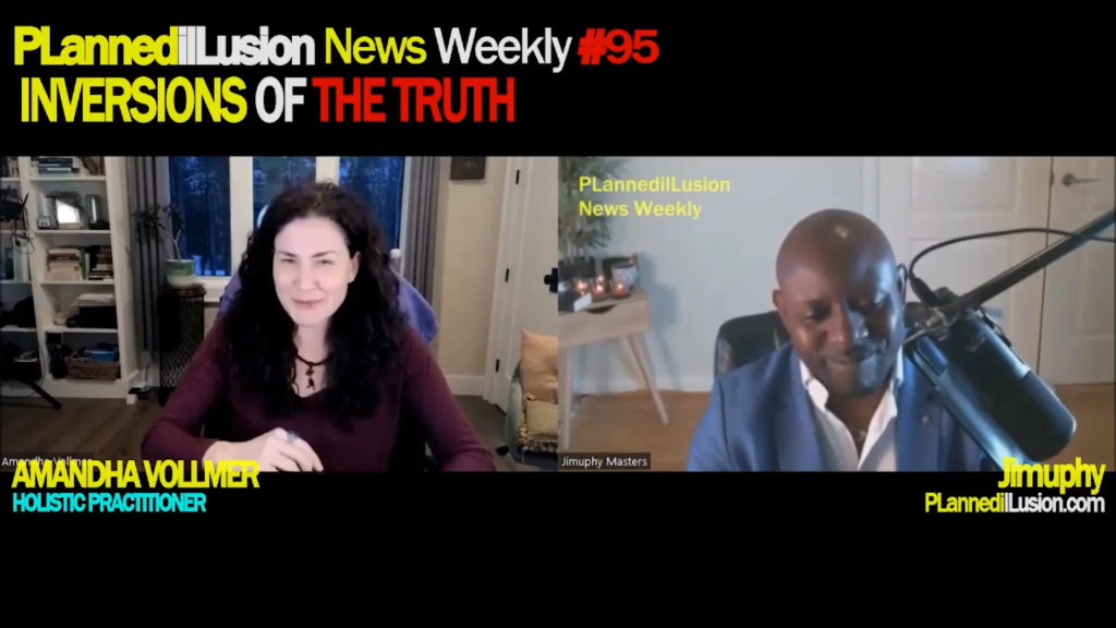 Inversions of the Truth Amandha Vollmer with Jimuphy Masters - Planned illusion News Weekly Episode #95