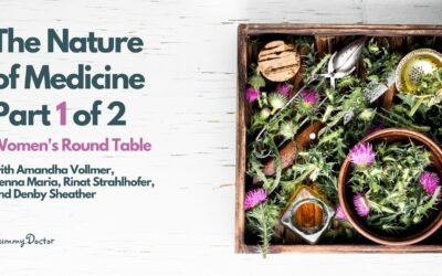 The Nature of Medicine Part 1 of 2 – Women’s Round Table with Amandha Vollmer, Henna Maria, Rinat Strahlhofer and Denby Sheather