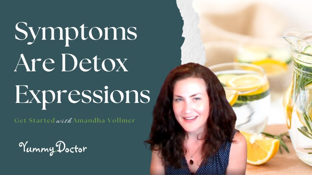 Symptoms Are Detox Expressions by Amandha Vollmer (ADV)