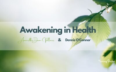 Awakening in Health: Amandha Vollmer (ADV) with Dennis O’Connor