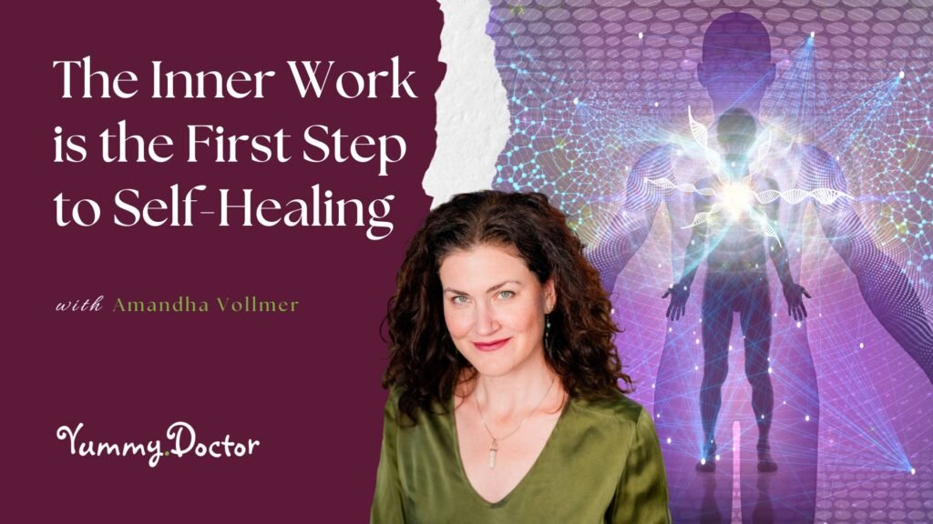 The Inner Work is the First Step to Self-Healing by Amandha Vollmer (ADV)