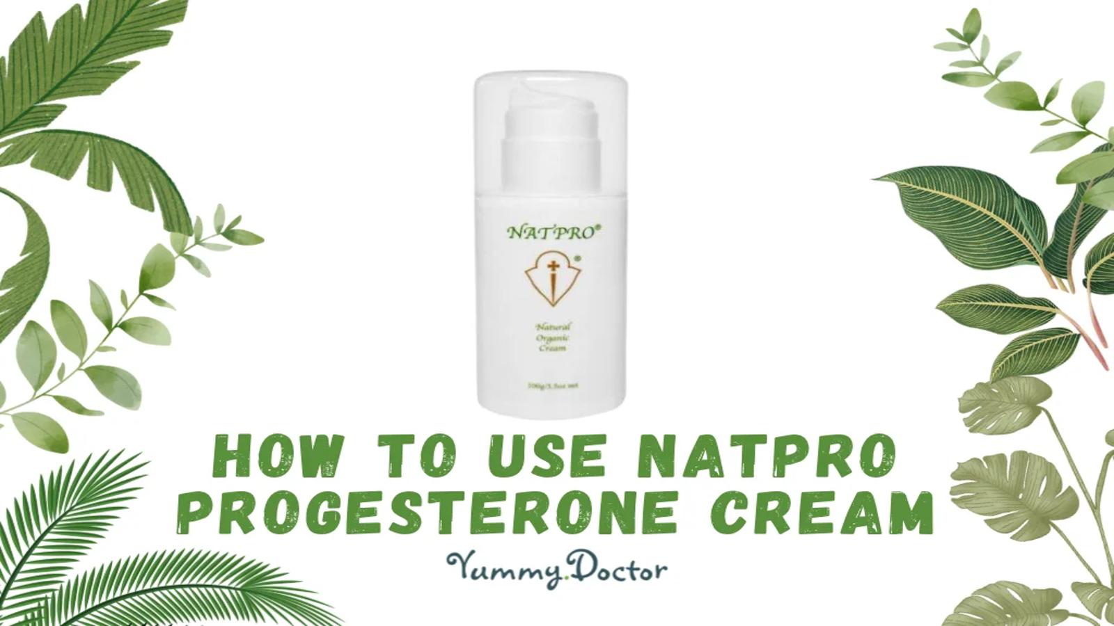 Yummy Doctor Holistic Health Education - Blog - How to Use NATPRO Progesterone Cream