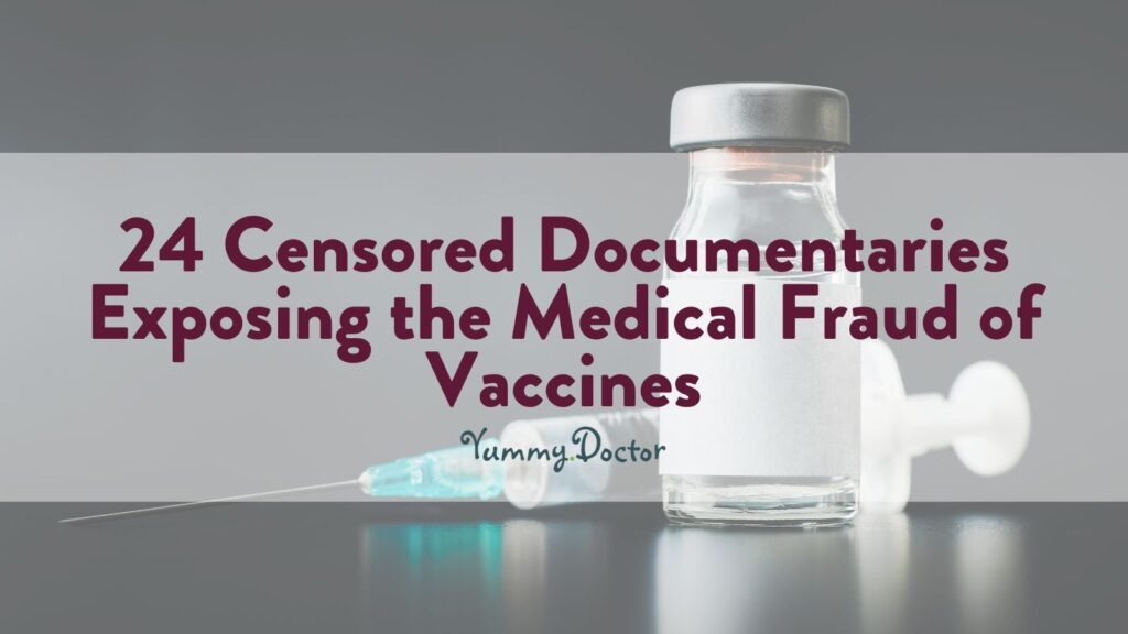 Yummy Doctor Holistic Health Education - Blog - 24 Censored Documentaries Exposing the Medical Fraud of Vaccines.webp